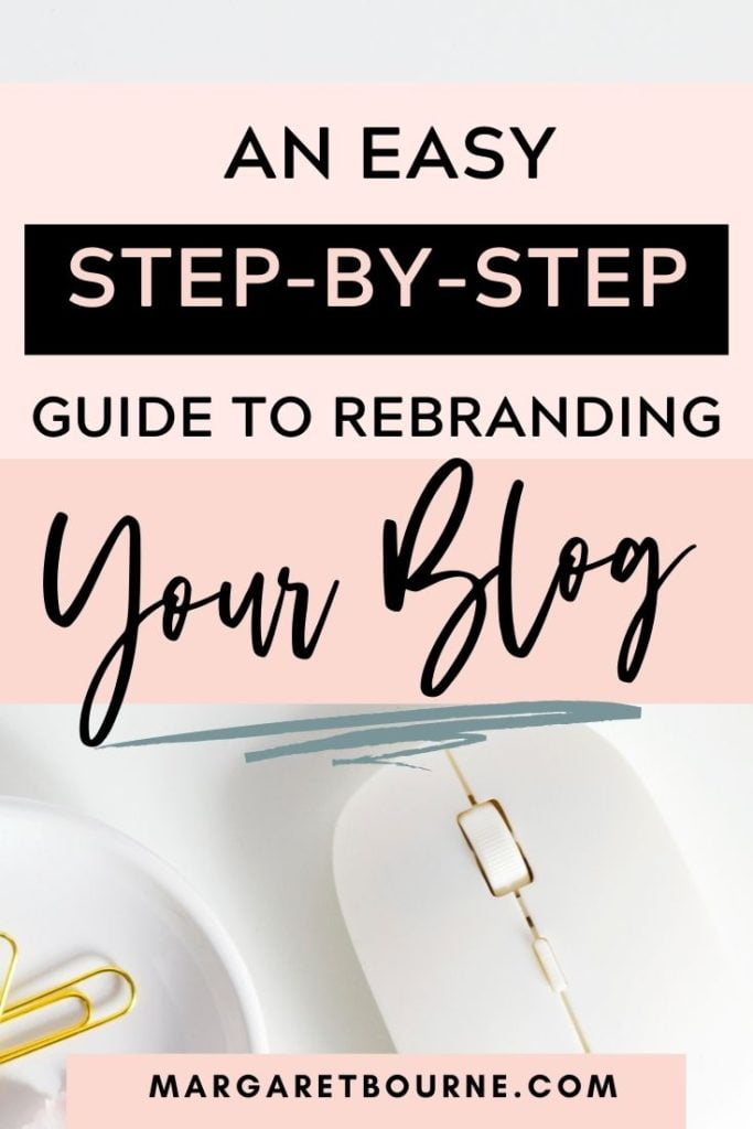 Step By Step Guide To Rebranding Your Blog