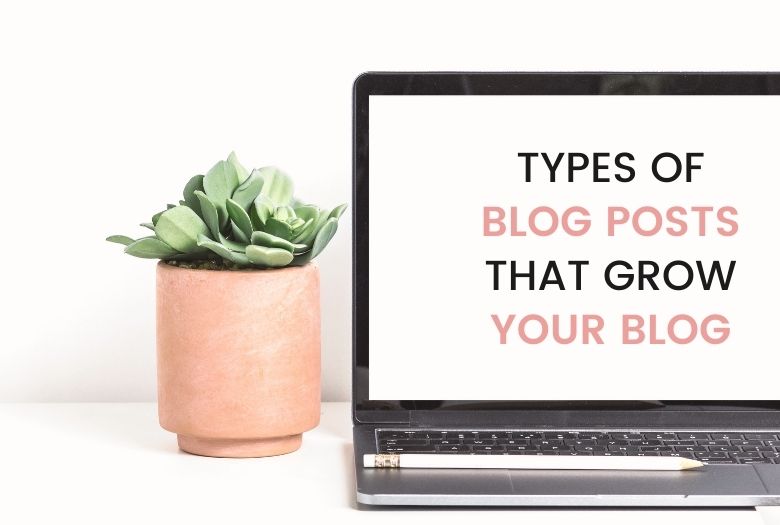 16 Types Of Blog Posts To Grow Your Blog And Followers