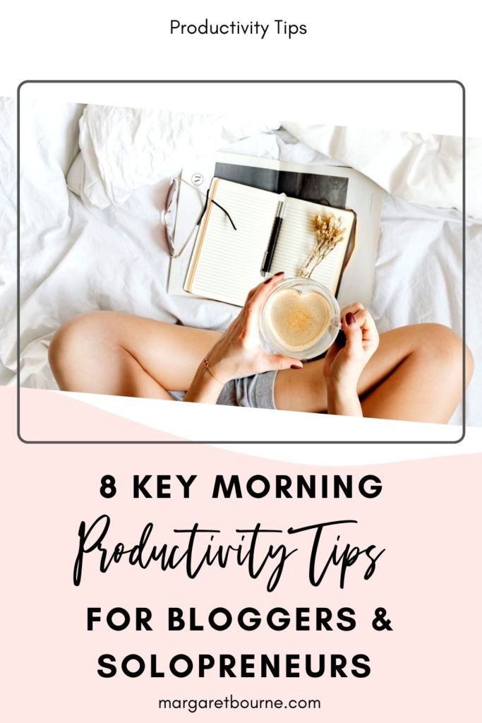 8 Key Morning Productivity Tips For Bloggers And Solopreneurs