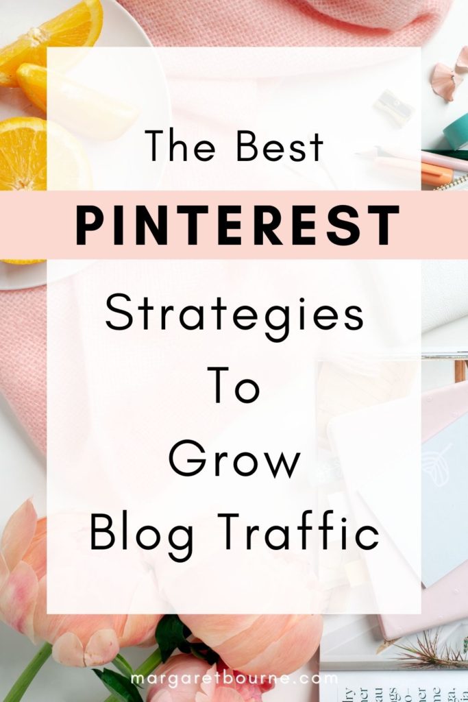 The Best Pinterest Strategies To Grow Blog Traffic PIN