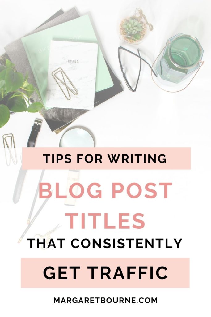 Tips for writing blog post titles that consistently get traffic