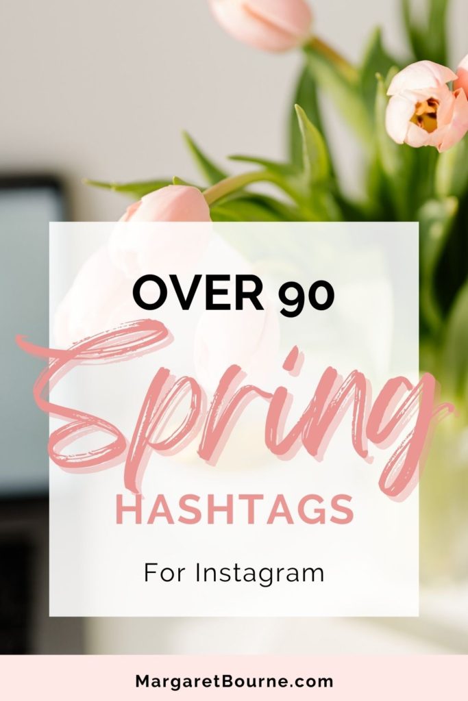 Over 90 Spring Hashtags For Instagram