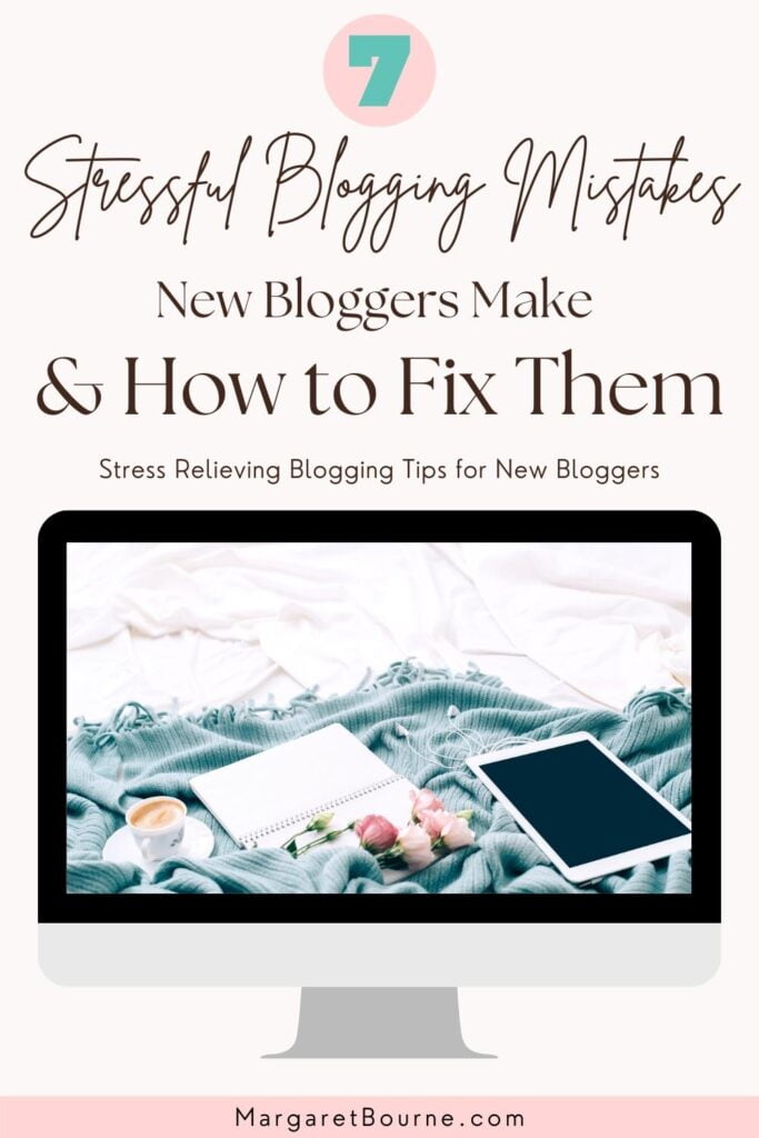 7 Stressful Blogging Mistakes New Bloggers Make How to Fix Them Pin 1
