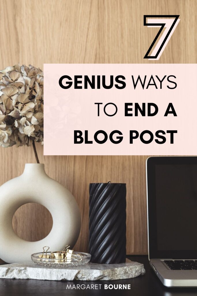 7 Ways To End A Blog Post