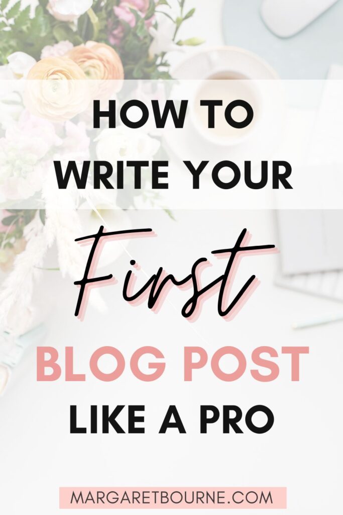 How To Write Your First Blog Post Pin1