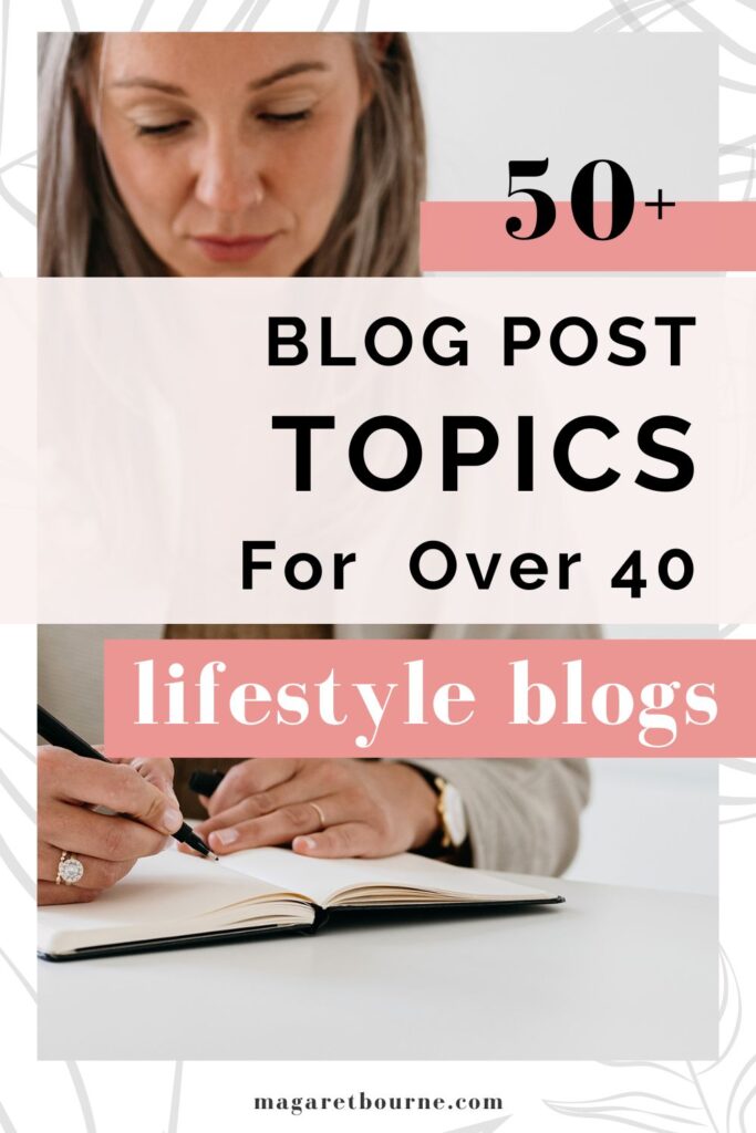 50 Blog Post Topics For Over 40 Lifestyle Blogs PIN