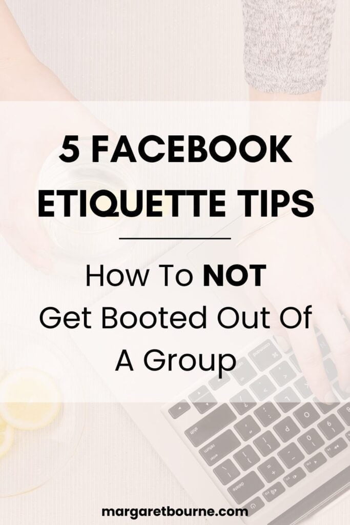 Facebook Group Etiquette: 5 Tips For Bloggers & Solopreneurs 5 FACEBOOK etiquette tips PIN2