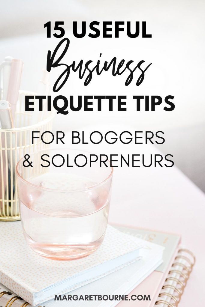Business Etiquette Tips For Bloggers And Solopreneurs 4 Business Etiquette Tips for Bloggers and Small Business Owners