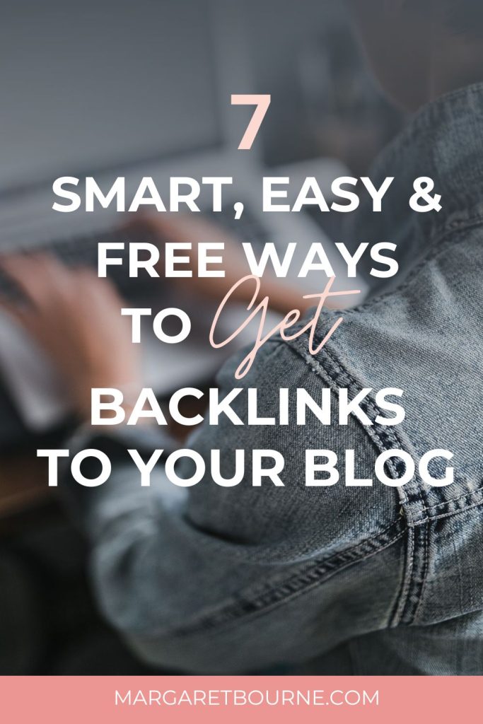 7 Smart, Easy & Free Ways To Get Quality Backlinks For Your Website 2 7 Ways To Get Backlinks To Your Blog