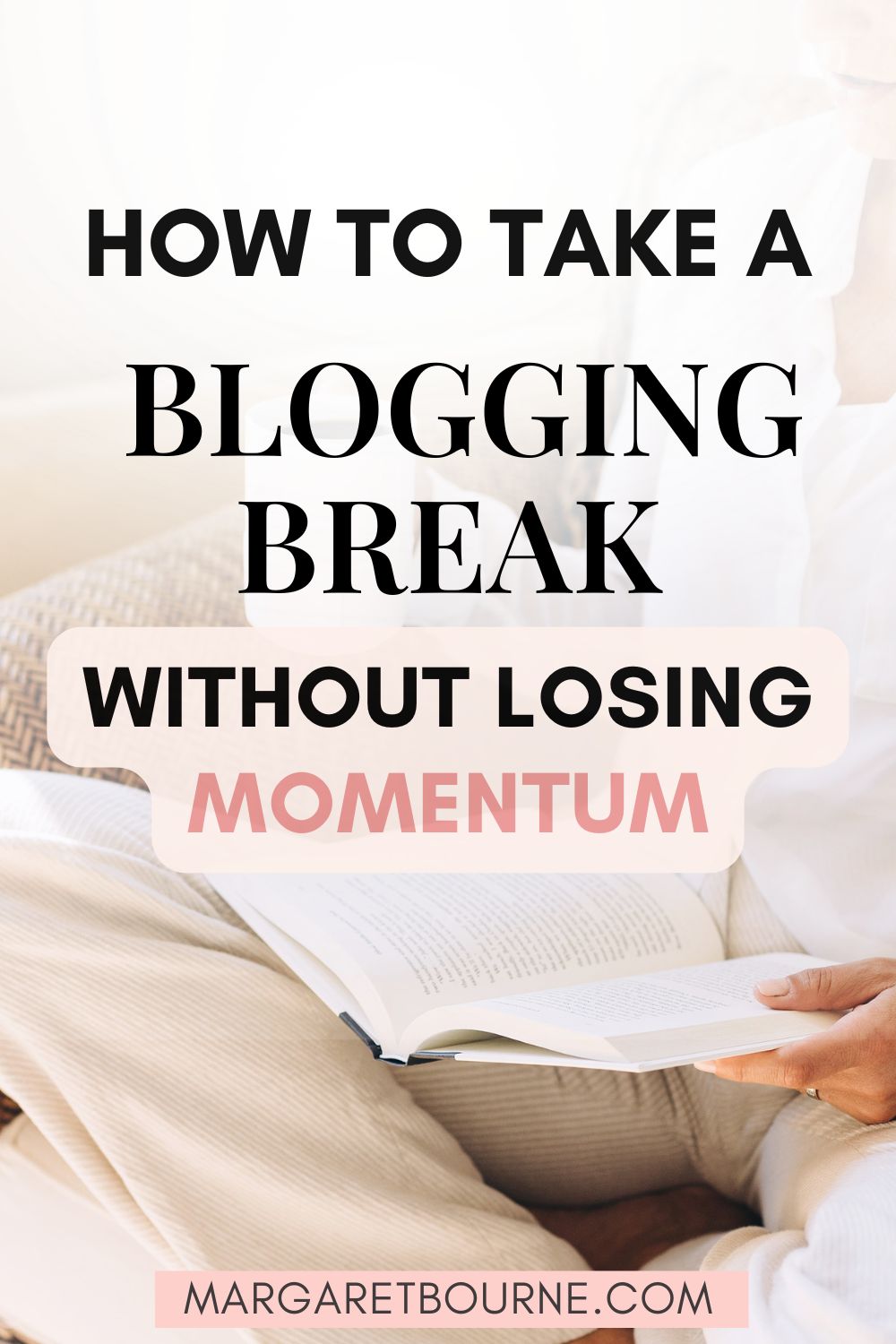 Why It's Perfectly OK To Take A Break From Blogging & How To Not Lose Momentum 2 How To Take A Blogging Break Pin26 1