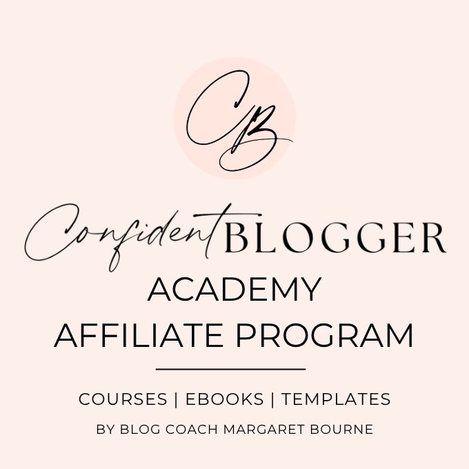 Affiliate Marketing For Bloggers: How To Get Started & Make Money 4 Confident Blogger Academy affiliate program from Margaret Bourne.