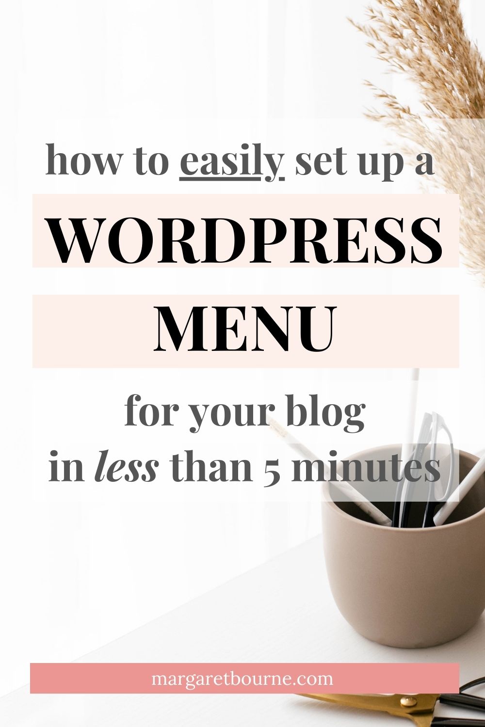 Set Up A WordPress Menu For A Blog In 5 Minutes: Easy Tips